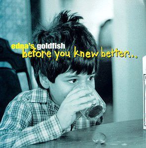 Cd Edna''s Goldfish - Before You Knew Better… Interprete Edna''s Goldfish (1997) [usado]