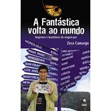 Livro Fantastica Volta ao Mundo, a : Registros e Bastidores de Viagem por Zeca Camargo Autor Camargo, Zeca (2004) [usado]