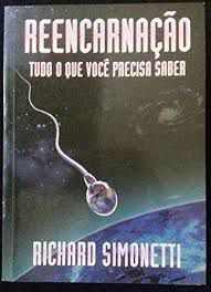 Livro Reencarnação - Tudo o que Você Precisa Saber Autor Simonetti, Richard (2001) [usado]