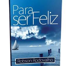 Livro para Ser Feliz Autor Rodovalho, Robson (2011) [usado]