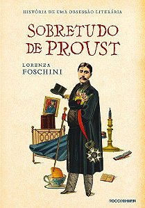 Livro Sobretudo de Proust: Hitória de Uma Obsessão Literária Autor Foschini, Lorenza (2012) [usado]