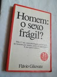 Livro Homem: o Sexo Fragil? Autor Gikovate, Flávio (1989) [usado]
