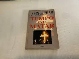 Livro Tempo de Matar Autor Grisham, John (1994) [usado]