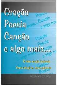 Livro Oracao Poesia Cancao e Algo Mais... o Fator Oração Ilustrado Como Atingí-lo, Como Aplicá-lo Autor Dure, Albert (2003) [usado]