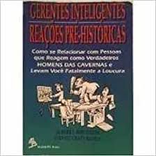 Livro Gerentes Inteligentes Reações Pré-históricas Autor Bernstein, Albert J. (1994) [usado]
