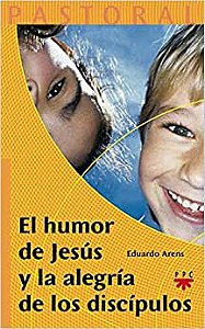 Livro El Humor de Jusús Y La Alegría de Los Discípulos Autor Arens, Eduardo (2005) [usado]