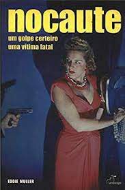 Livro Nocaute - um Golpe Certeiro Uma Vítima Fatal Autor Muller, Eddie (2004) [usado]