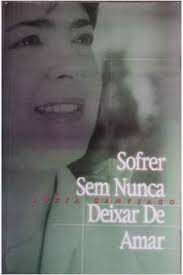 Livro Sofrer sem Nunca Deixar de Amar Autor Santiago, Luzia (2004) [usado]