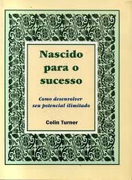 Livro Nascido para o Sucesso - Como Desenvolver seu Potencial Ilimitado Autor Turner, Colin (1997) [usado]