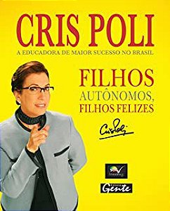 Livro Filhos Autônomos, Filhos Felizes Autor Poli, Cris (2006) [usado]