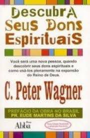 Livro Descubra seus Dons Espirituais: Voce Será Uma Nova Pessoa, Quando Descobrir seus Dons Espirituais e Como Usá-los Plenamente na Expansão do Reino de Deus Autor Wagner, C. Peter (1994) [usado]
