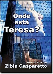 Livro onde Está Teresa? Autor Gasparetto, Zibia (2007) [usado]