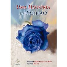 Livro Uma História de Perdão Autor Carvalho, Roberto de (2011) [usado]