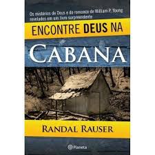 Livro Encontre Deus na Cabana Autor Rauser, Randal (2009) [usado]