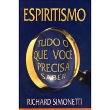 Livro Espiritismo - Tudo o que Voce Precisa Saber Autor Simonetti, Richard (2005) [usado]