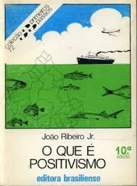 Livro que é Positivismo, o - Primeiros Passos 72 Autor Ribeiro Jr., João (1991) [usado]