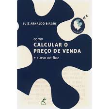Livro Como Calcular o Preço de Venda + Curso On-line Autor Biagio, Luiz Arnaldo [seminovo]