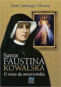 Livro Santa Faustina Kowalska - o Rosto da Misericórdia Autor Olivera, Dom Santiago (2014) [seminovo]