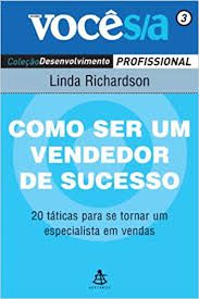 Livro Como Ser um Vendedor de Sucesso - 20 Tática para Se Tornar um Especialista em Vendas Autor Richardson, Linda (2006) [usado]