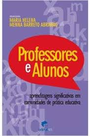 Livro Professores e Alunos: Aprendizagens Significativas em Comunidades de Prática Educativa Autor Helena, Maria e Menna Barreto (2008) [usado]
