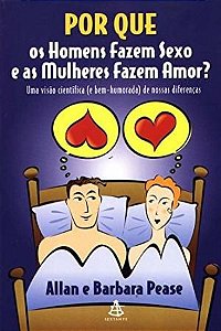 Livro por que os Homens Fazem Sexo e as Mulheres Fazem Amor? Autor Pease, Allan e Barbara (2000) [usado]