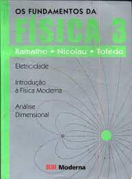 Livro os Fundamentos da Física Vol. 3 Eletricidade/ Introdução À Física Moderna /análise Dimensional Autor Ramalho Jr., Francisco (2003) [usado]
