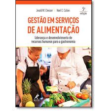 Livro Gestão em Serviços de Alimentação: Liderança e Desenvolvimento de Recursos Humanos para a Gastronomia Autor Chesser, Jerald W. [seminovo]