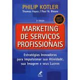 Livro Marketing de Serviços Profissionais: Estratégias Inovadoras para Impulsionar sua Atividade, sua Imagem e seus Lucros Autor Kotler, Philip (2002) [seminovo]