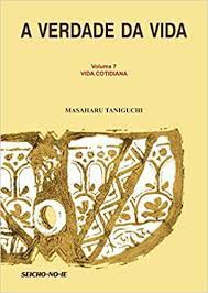 Livro a Verdade da Vida 7º Volume: Vida Cotidiana Autor Taniguchi, Massaharu (2000) [usado]
