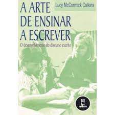 Livro a Arte de Ensinar a Escrever: o Desenvolvimento do Discurso Escrito Autor Calkins, Lucy Mccormick (2002) [usado]