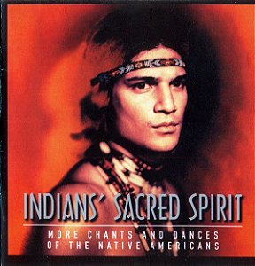 Cd Indians'' Sacred Spirit - More Chants And Dances Of The Native Americans Interprete Indians'' Sacred Spirit (2000) [usado]