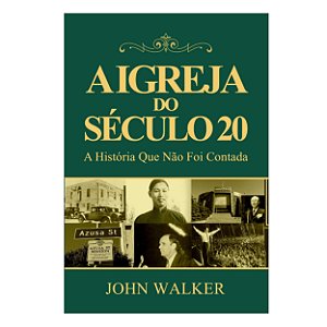 Livro a Igreja do Século 20: a História que Não Foi Contada Autor Walker, John (2013) [usado]