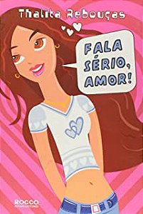 Livro Fala Sério, Amor! Autor Rebouças, Thalita (2007) [usado]