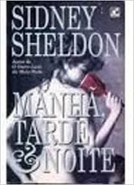 Livro Manhã, Tarde e Noite Autor Sheldon, Sidney (1995) [usado]