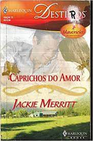 Livro Harlequin Destinos Nº 72 - Caprichos do Amor Autor Jackie Merritt (2008) [usado]