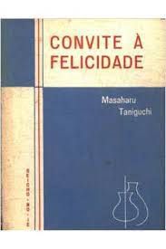 Livro Convite À Felicidade 1 Autor Taniguchi, Massaharu (1985) [usado]