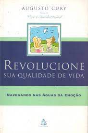 Livro Revolucione sua Qualidade de Vida: Navegando nas Águas da Emoção Autor Cury, Augusto (2002) [usado]