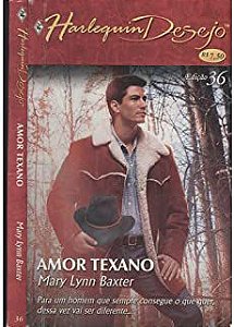 Livro Harlequin Desejo Nº 36 - Amor Texano Autor Mary Lynn Baxter (2006) [usado]