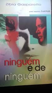 Livro Ninguém é de Ninguém Autor Gasparetto, Zibia (2006) [usado]
