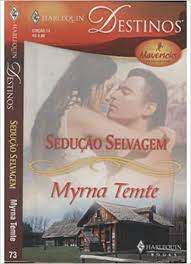 Livro Harlequin Destinos Nº 73 - Sedução Selvagem Autor Myrna Temte (2008) [usado]