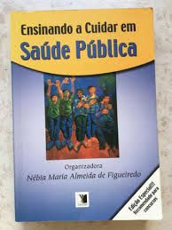 Livro Ensinando a Cuidar em Saúde Pública Autor Figueiredo (org.), Nébia Maria Almeida de (2005) [usado]