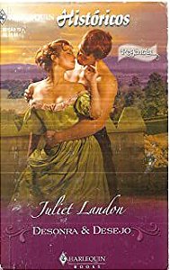 Livro Harlequin Historicos Nº 73 - Desonra e Desejo Autor Juliet London (2010) [usado]