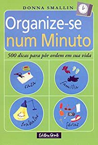 Livro Organize-se Num Minuto - 500 Dicas para Pôr Ordem em sua Vida Autor Smallin, Donna (2005) [usado]