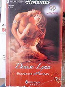 Livro Harlequin Historicos Nº 63 - Renascer do Desejo Autor Denise Lynn (2009) [usado]