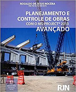 Livro Planejamento e Controle de Obras com o Ms-project 2013 Avançado Autor Nocêra, Rosaldo de Jesus (2014) [usado]