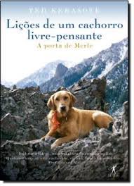 Livro Lições de um Cachorro Livre-pensante - a Porta de Merle Autor Kerasote, Ted (2009) [usado]