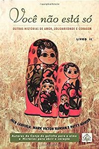 Livro Você Não Está Só Livro 2 - Outras Histórias de Amor, Soliedariedade e Coragem Autor Canfield, Jack (1999) [usado]