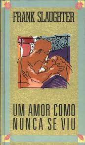 Livro um Amor Como Nunca Se Viu Autor Slaughter, Frank (1985) [usado]