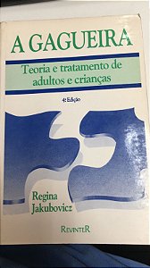 Livro a Gagueira - Teoria e Tratamento de Adultos e Crianças Autor Jakubovicz, Regina (1992) [usado]