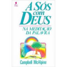 Livro a Sós com Deus na Meditação da Palavra Autor Mcalpine, Campbell (1988) [usado]